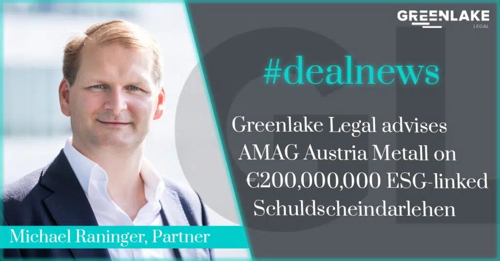 Greenlake Legal congratulates AMAG Austria Metall for its success in closing €200,000,000 ESG-linked Schuldscheindarlehen (SSD).